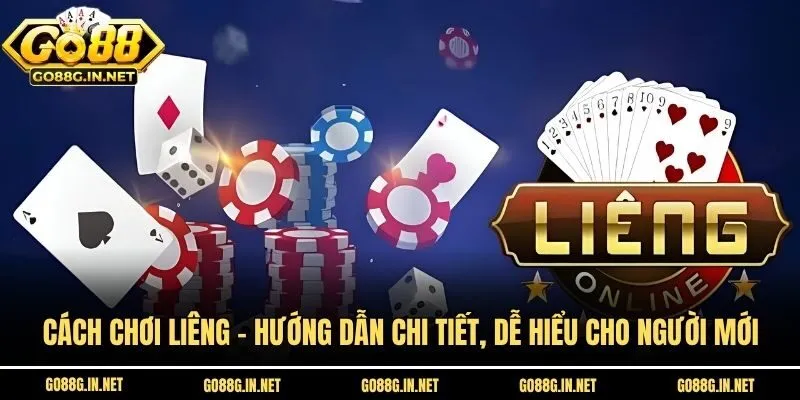 Cách Chơi Liêng - Hướng Dẫn Chi Tiết, Dễ Hiểu Cho Người Mới