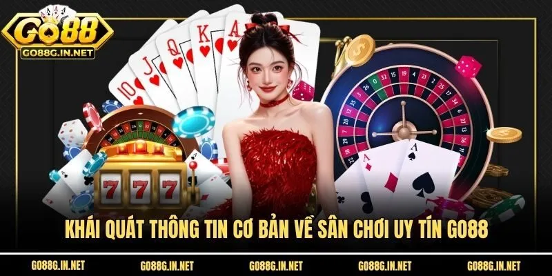 Khái quát thông tin cơ bản về sân chơi uy tín Go88