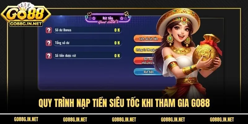 Quy trình nạp tiền siêu tốc khi tham gia Go88