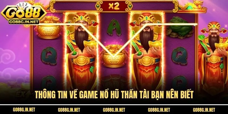 Thông tin về game nổ hũ thần tài bạn nên biết